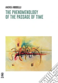 The phenomenology of the passage of time libro