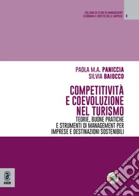 Competitività e coevoluzione nel turismo. Teorie, buone pratiche e strumenti di management per imprese e destinazioni sostenibili libro