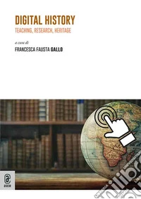 Digital History. Teaching, Researche, Heritage libro