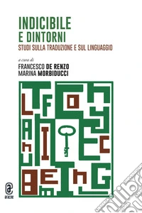 Indicibile e dintorni. Studi sulla traduzione e sul linguaggio libro