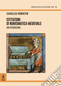 Istituzioni di numismatica medievale. Una introduzione libro