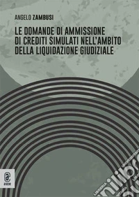 Le domande di ammissione di crediti simulati nell'ambito della liquidazione giudiziale libro
