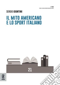 Il mito americano e lo sport italiano libro