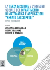 La terza missione e l'impegno sociale del Dipartimento di Matematica e Applicazioni «Renato Caccioppoli». Dopo il Coronavirus libro