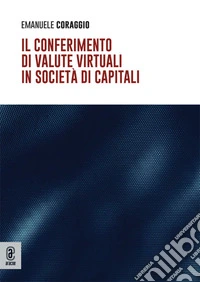 Il conferimento di valute virtuali in società di capitali libro