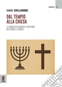 Dal Tempio alla Chiesa. Il significato ebraico e cristiano dei simboli liturgici libro