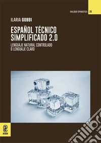 Español Técnico Simplificado 2.0. Lenguaje natural controlado o lenguaje claro libro