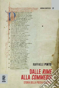 Dalle Rime alla Commedia. Storia della poesia di Dante libro