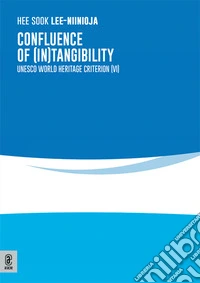 Confluence of (in)tangibility. UNESCO world heritage criterion (VI) libro