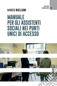 Manuale per gli assistenti sociali nei Punti Unici di Accesso libro