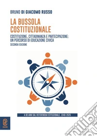 La bussola costituzionale. Costituzione, cittadinanza e partecipazione: un percorso di educazione civica libro