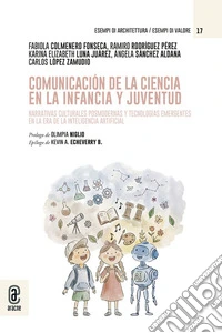 Comunicación de la ciencia en la infancia y juventud. Narrativas culturales posmodernas y tecnologías emergentes en la era de la inteligencia artificial libro