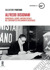 Alfredo Bisignani. Democrazia, lavoro, impegno sociale nel contributo di un comunista messinese