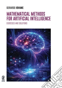 Mathematical methods for artificial intelligence. Exercises and solutions. Nuova ediz.