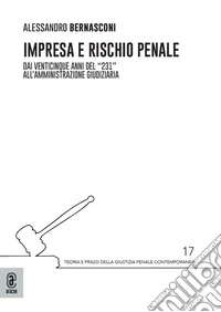 Impresa e rischio penale. Dai venticinque anni del «231» all'amministrazione giudiziaria libro