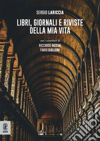 Libri, giornali e riviste della mia vita libro