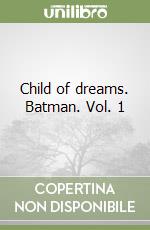 Child of dreams. Batman. Vol. 1 libro