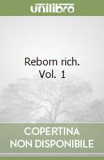 Reborn rich. Vol. 1