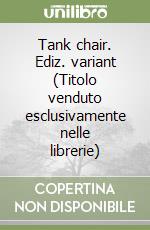 Tank chair. Ediz. variant (Titolo venduto esclusivamente nelle librerie) libro