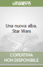 Una nuova alba. Star Wars libro