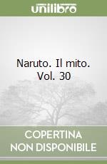 Naruto. Il mito. Vol. 30 libro