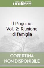 Il Pinguino. Vol. 2: Riunione di famiglia libro