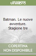 Batman. Le nuove avventure. Stagione tre libro