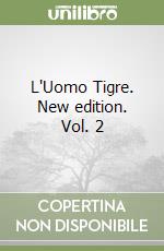 L'Uomo Tigre. New edition. Vol. 2 libro