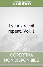 Lycoris recoil repeat. Vol. 1 libro