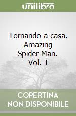 Tornando a casa. Amazing Spider-Man. Vol. 1 libro