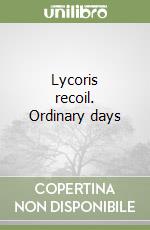 Lycoris recoil. Ordinary days libro