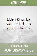 Elden Ring. La via per l'albero madre. Vol. 5 libro