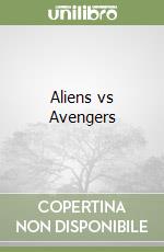 Aliens vs Avengers libro