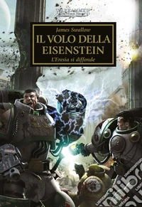 Il volo della Eisenstein. L'eresia si diffonde. The Horus heresy. Warhammer. Vol. 4 libro