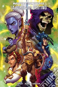 Forgiare il destino. Masters of the Universe libro