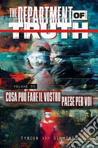 The department of truth. Vol. 5: Cosa può fare il vostro paese per voi libro