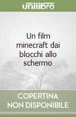 Un film minecraft dai blocchi allo schermo libro