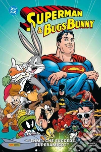 «Ehm...Che succede, super-amico?». Superman & Bugs Bunny libro
