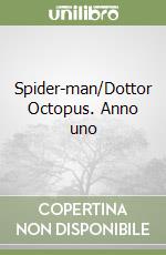 Spider-man/Dottor Octopus. Anno uno