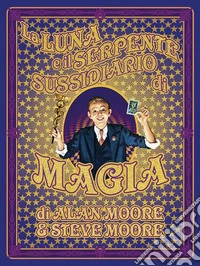 La luna e il serpente. Sussidiario di magia libro
