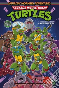 Saturday morning adventures. Teenage mutant ninja turtles. Vol. 1: Grosso guaio per il maestro splinter libro