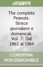 The complete Peanuts. Strisce giornaliere e domenicali. Vol. 7: Dal 1963 al 1964 libro