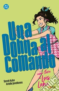 Una donna al comando. Una storia di Lois Lane libro
