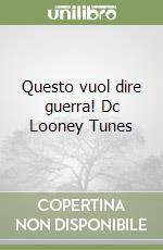 Questo vuol dire guerra! Dc Looney Tunes libro
