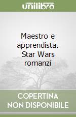 Maestro e apprendista. Star Wars romanzi libro