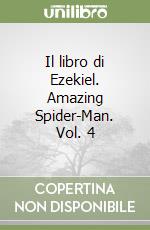 Il libro di Ezekiel. Amazing Spider-Man. Vol. 4 libro