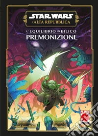 L'equilibrio in bilico. Premonizione. L'Alta Repubblica. Star Wars libro