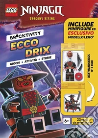 Ecco Drix. Lego Ninjago dragons rising. Con minifigure LEGO® libro