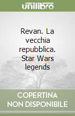 Revan. La vecchia repubblica. Star Wars legends