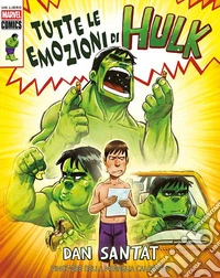 Tutte le emozioni di Hulk libro